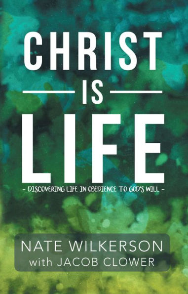 Christ Is Life: Discovering Life in Obedience to God's Will