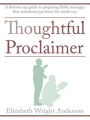Thoughtful Proclaimer: A Bottom-Up Guide to Preparing Bible Messages That Transform You from the Inside Out