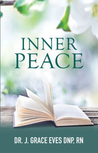 Title: Inner Peace, Author: Dr. J. Grace Eves DNP RN