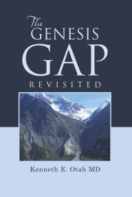 Title: The Genesis Gap Revisited, Author: Kenneth E. Otah MD