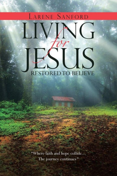 Living for Jesus: Restored to Believe