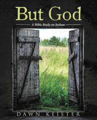 Title: But God: A Bible Study on Joshua, Author: Lull In Conversation