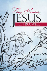 Title: They Knew Jesus, Author: Jon Boswell