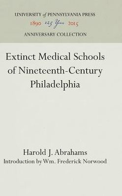 Extinct Medical Schools of Nineteenth-Century Philadelphia