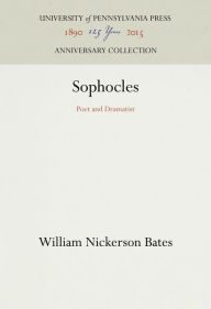 Title: Sophocles: Poet and Dramatist, Author: William Nickerson Bates