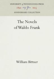 Title: The Novels of Waldo Frank, Author: William Bittner