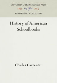 Title: History of American Schoolbooks, Author: Charles Carpenter