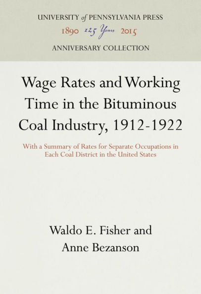 Wage Rates and Working Time in the Bituminous Coal Industry, 1912-1922: With a Summary of Rates for Separate Occupations in Each Coal District in the United States