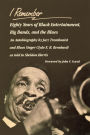 I Remember: Eighty Years of Black Entertainment, Big Bands, and the Blues