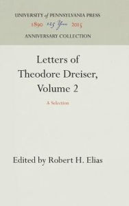 Title: Letters of Theodore Dreiser, Volume 2: A Selection, Author: Robert H. Elias