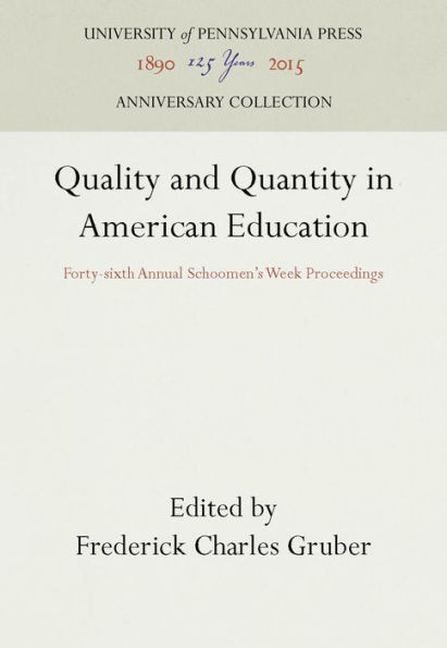 Quality and Quantity in American Education: Forty-sixth Annual Schoomen's Week Proceedings