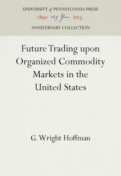 Future Trading upon Organized Commodity Markets in the United States