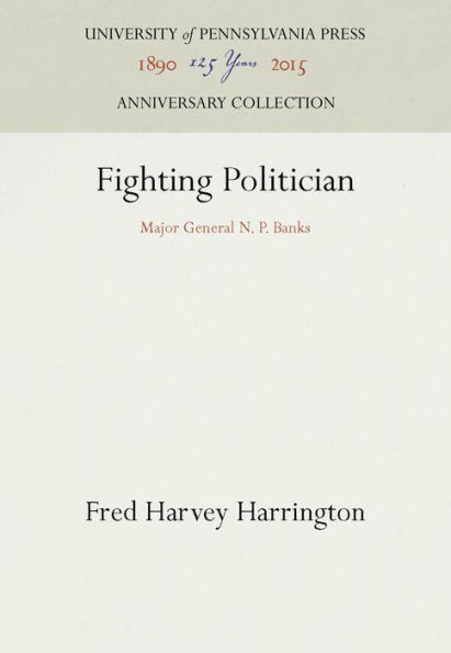 Fighting Politician: Major General N. P. Banks