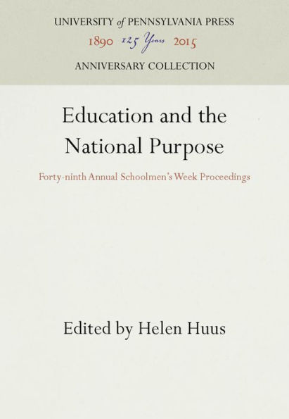 Education and the National Purpose: Forty-ninth Annual Schoolmen's Week Proceedings