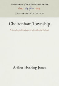 Title: Cheltenham Township: A Sociological Analysis of a Residential Suburb, Author: Arthur Hosking Jones