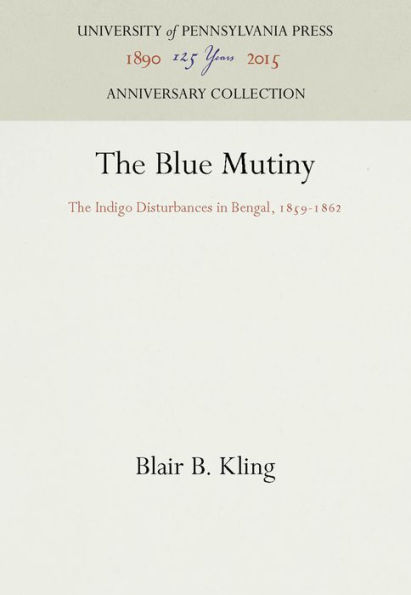 The Blue Mutiny: The Indigo Disturbances in Bengal, 1859-1862