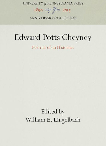 Edward Potts Cheyney: Portrait of an Historian