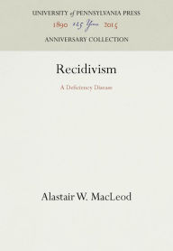 Title: Recidivism: A Deficiency Disease, Author: Alastair W. MacLeod