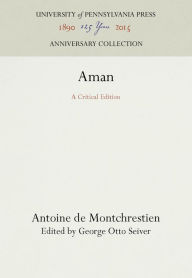 Title: Aman: A Critical Edition, Author: Antoine de Montchrestien