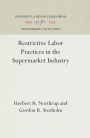 Restrictive Labor Practices in the Supermarket Industry