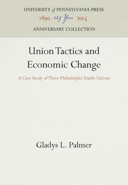 Union Tactics and Economic Change: A Case Study of Three Philadelphia Textile Unions