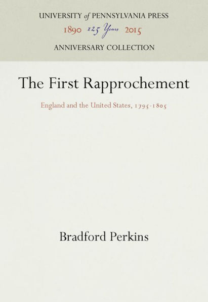 The First Rapprochement: England and the United States, 1795-185