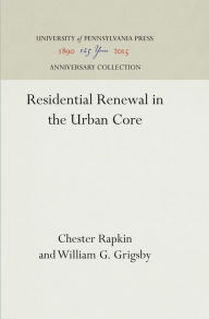 Title: Residential Renewal in the Urban Core, Author: Chester Rapkin