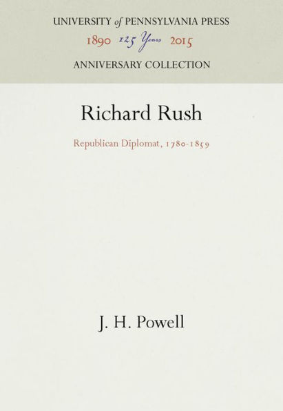 Richard Rush: Republican Diplomat, 178-1859