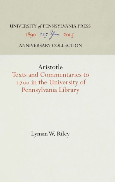 Aristotle: Texts and Commentaries to 17 in the University of Pennsylvania Library