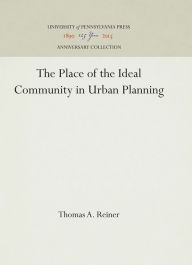 Title: The Place of the Ideal Community in Urban Planning, Author: Thomas A. Reiner