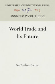 Title: World Trade and Its Future, Author: Sir Arthur Salter