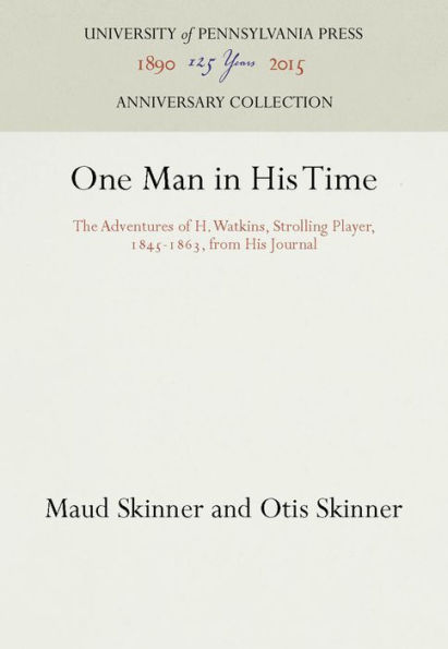 One Man in His Time: The Adventures of H. Watkins, Strolling Player, 1845-1863, from His Journal