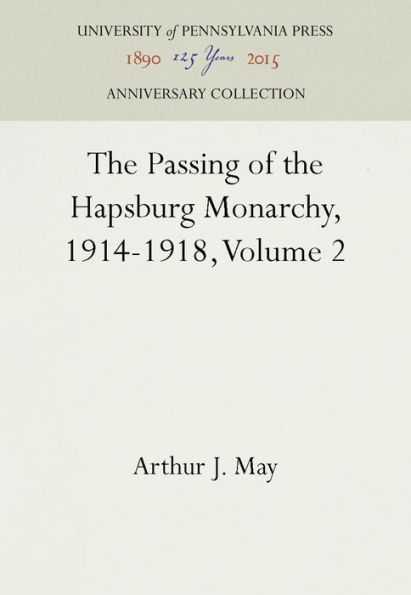 The Passing of the Hapsburg Monarchy, 1914-1918, Volume 2