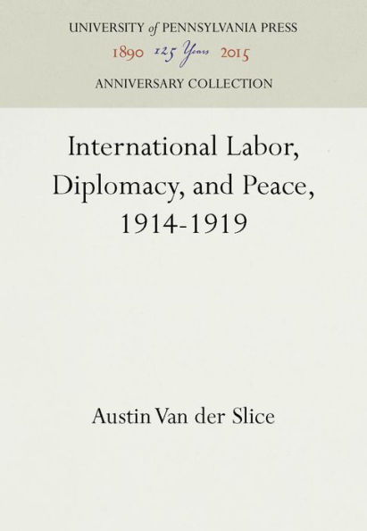 International Labor, Diplomacy, and Peace, 1914-1919