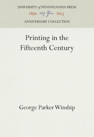 Title: Printing in the Fifteenth Century, Author: George Parker Winship