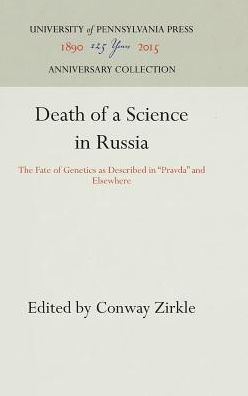 Death of a Science in Russia: The Fate of Genetics as Described in "Pravda" and Elsewhere