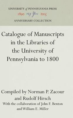 Catalogue of Manuscripts in the Libraries of the University of Pennsylvania to 1800