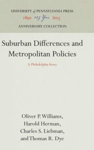 Title: Suburban Differences and Metropolitan Policies: A Philadelphia Story, Author: Oliver P. Williams