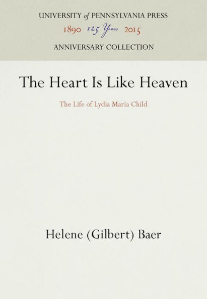 The Heart Is Like Heaven: The Life of Lydia Maria Child