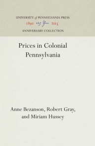 Title: Prices in Colonial Pennsylvania, Author: Anne Bezanson