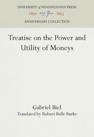 Title: Treatise on the Power and Utility of Moneys, Author: Gabriel Biel