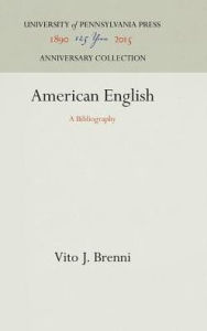 Title: American English: A Bibliography, Author: Vito J. Brenni