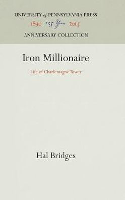 Iron Millionaire: Life of Charlemagne Tower