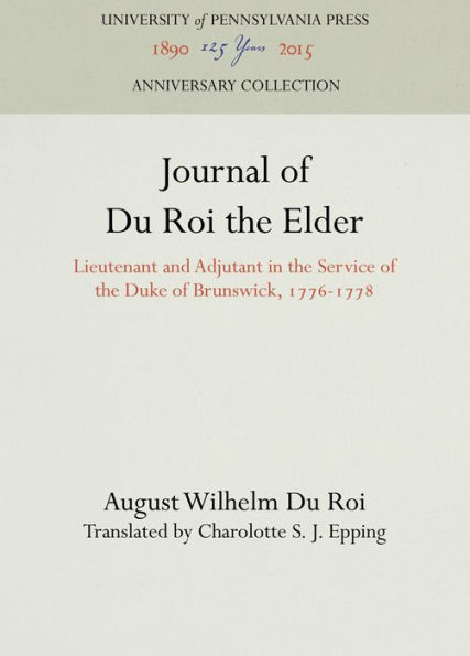 Journal of Du Roi the Elder: Lieutenant and Adjutant in the Service of the Duke of Brunswick, 1776-1778