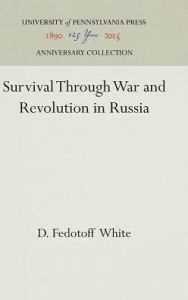 Title: Survival Through War and Revolution in Russia, Author: D. Fedotoff White