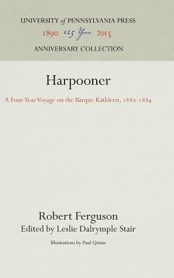 Harpooner: A Four-Year Voyage on the Barque Kathleen, 188-1884