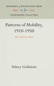 Title: Patterns of Mobility, 1910-1950: The Norristown Study, Author: Sidney Goldstein