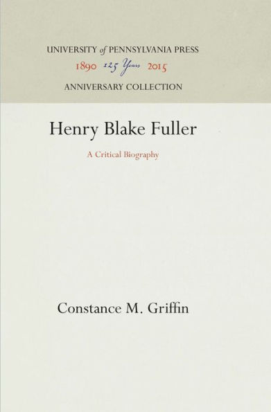 Henry Blake Fuller: A Critical Biography