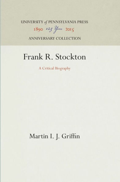 Frank R. Stockton: A Critical Biography