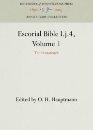 Title: Escorial Bible I.j.4, Volume 1: The Pentateuch, Author: O. H. Hauptmann